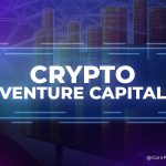 Crypto Venture Capital là gì? Hiểu về Venture Capital trong thị trường Crypto Currency